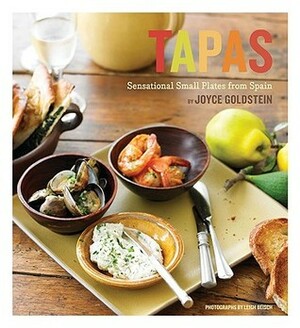 Tapas: Sensational Small Plates From Spain by Joyce Goldstein, Leigh Beisch