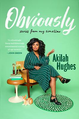 Obviously: Stories from My Timeline by Akilah Hughes