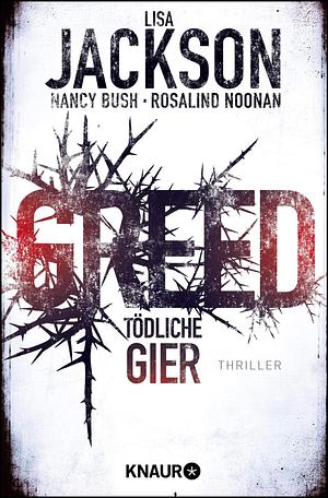 Greed - Tödliche Gier by Nancy Bush, Rosalind Noonan, Lisa Jackson