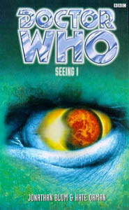 Doctor Who: Seeing I by Jonathan Blum, Kate Orman
