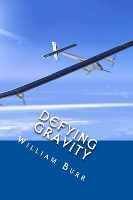 Defying Gravity: Exploring the Unknown by William Burr