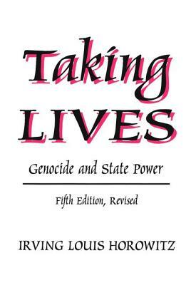 Taking Lives: Genocide and State Power by 