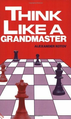Think Like A Grandmaster by Bernard Cafferty, Alexander Kotov