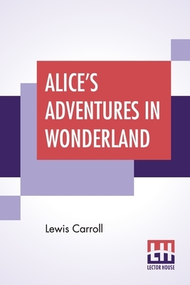 Alice's Adventures In Wonderland by Lewis Carroll