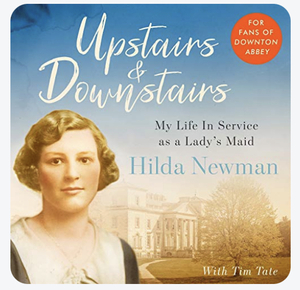 Upstairs & Downstairs: My Life In Service as a Lady's Maid by Hilda Newman