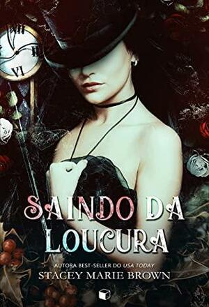 Saindo da Loucura by Stacey Marie Brown