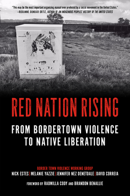 Red Nation Rising: From Bordertown Violence to Native Liberation by David Correia