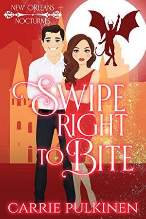 Swipe Right to Bite by Carrie Pulkinen