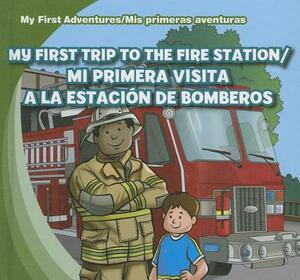 My First Trip to the Fire Station/Mi Primera Visita a la Estacion de Bomberos by Katie Kawa