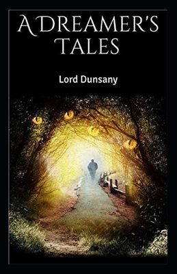 A Dreamer's Tales Illustrated by Lord Dunsany