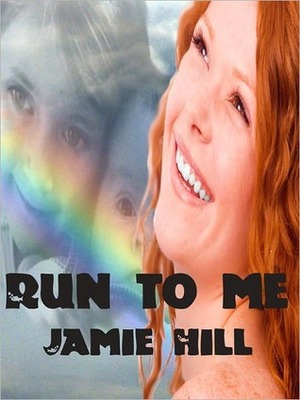 Run to Me by Jamie Hill
