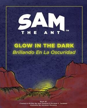 Sam the Ant - Glow in the Dark: Brillando en la Oscuridad by Sam Sierra Feldman, Enrique C. Feldman