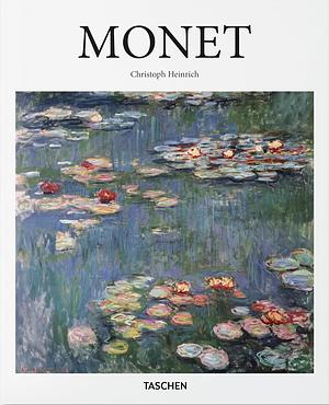 Claude Monet: 1840-1926: Capturing the Ever-changing Face of Reality by Christoph Heinrich, Christoph Heinrich