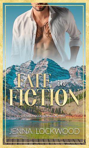 Fate In Fiction : The Siblings of Heir book 3 by Jenna Lockwood, Jenna Lockwood