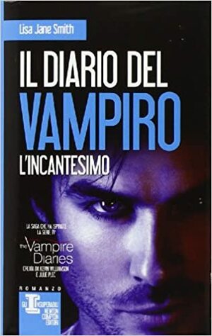 Il diario del vampiro: L'incantesimo by Lisa Jane Smith, L.J. Smith