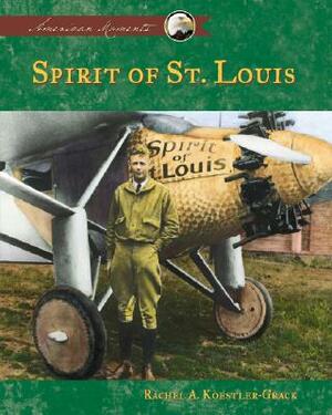 Spirit of St. Louis by Rachel A. Koestler-Grack