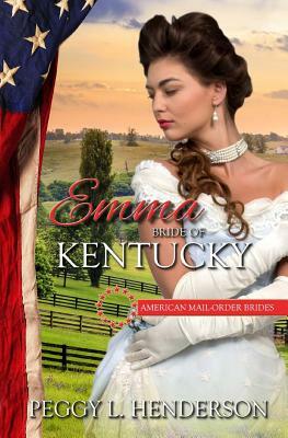 Emma: Bride of Kentucky by Peggy L. Henderson