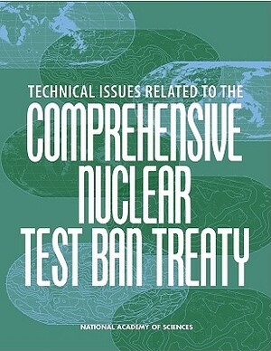 Technical Issues Related to the Comprehensive Nuclear Test Ban Treaty by Committee on International Security and, National Academy of Sciences, Policy and Global Affairs