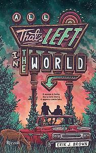 All That's Left in the World by Erik J. Brown