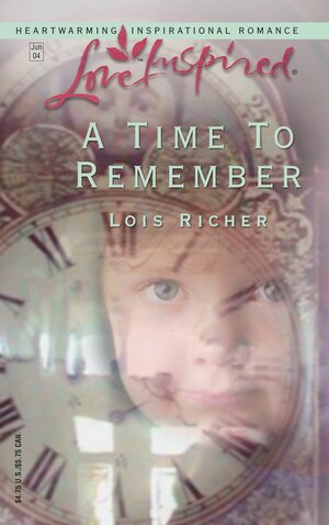 A Time To Remember by Lois Richer