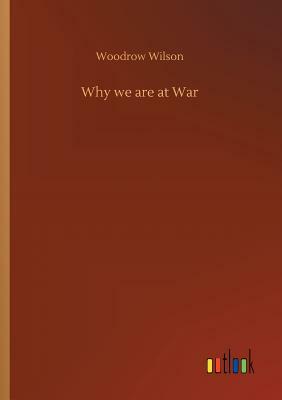 Why We Are at War by Woodrow Wilson