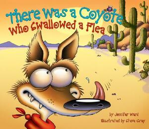 There Was a Coyote Who Swallowed a Flea by Jennifer Ward