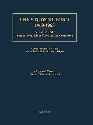 The Student Voice 1960-1965: Periodical of the Student Nonviolent Coordinating Committee by Martin Luther King Jr. Papers Project, Clayborne Carson