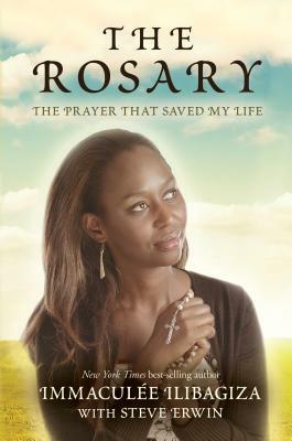 The Rosary: The Prayer That Saved My Life by Immaculee Ilibagiza