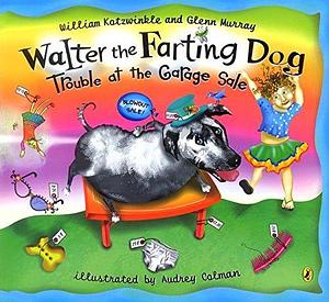 Walter the Farting Dog: Trouble at the Garage Sale by Audrey Colman, Glenn Murray, William Kotzwinkle