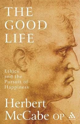 The Good Life: Ethics and the Pursuit of Happiness by Brian Davies, Herbert McCabe