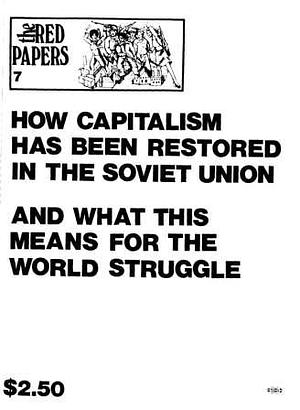 How Capitalism has been Restored in the Soviet Union and What This Means for World Struggle by Revolutionary Union