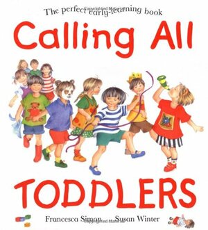 Calling All Toddlers by Francesca Simon, Susan Winter