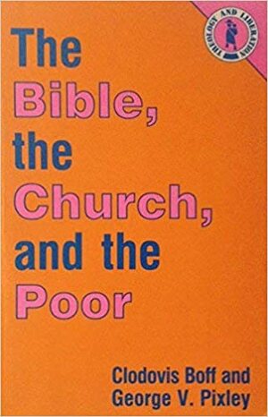 The Bible, the Church, and the Poor by Clodovis Boff