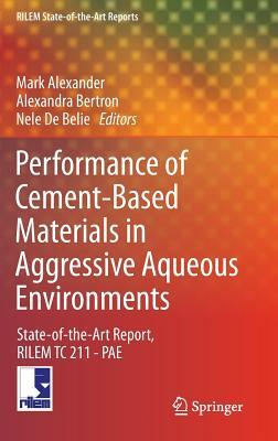 Performance of Cement-Based Materials in Aggressive Aqueous Environments: State-Of-The-Art Report, Rilem Tc 211 - Pae by 