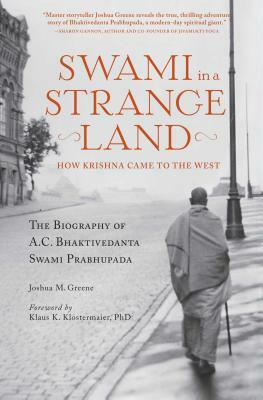 Swami in a Strange Land: How Krishna Came to the West by Joshua M. Greene