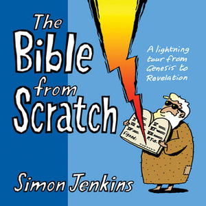 The Bible from Scratch: A Lightning Tour from Genesis to Revelation by Simon Jenkins