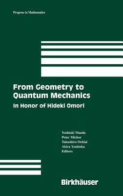 From Geometry to Quantum Mechanics: In Honor of Hideki Omori by 