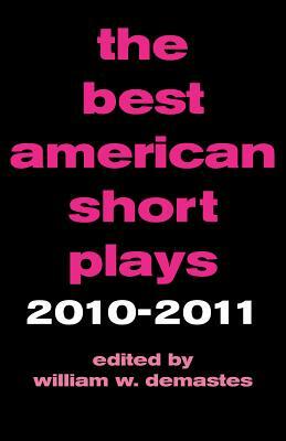 The Best American Short Plays 2010-2011 by William W. Demastes