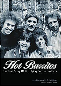 Hot Burritos: The true story of the Flying Burrito Brothers by John Einarson