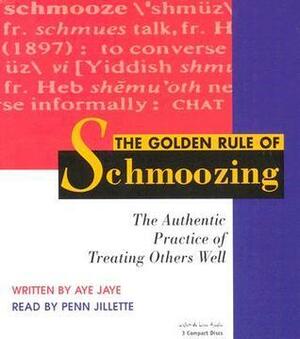 The Golden Rule of Schmoozing by Aye Jay