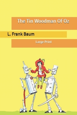 The Tin Woodman Of Oz: Large Print by L. Frank Baum