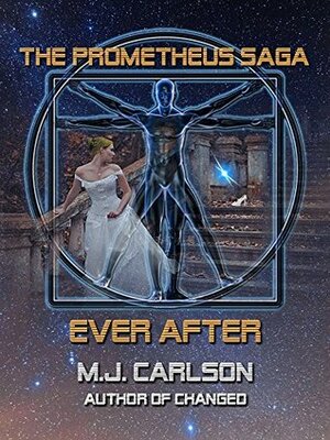 Ever After (The Prometheus Saga) by M.J. Carlson