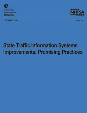 State Traffic Information Systems Improvements: Promising Practices by National Highway Traffic Safety Administ, Barbara Hilger Delucia, Robert a. Scopatz