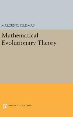 Mathematical Evolutionary Theory by Marcus W. Feldman