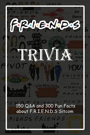 F.R.I.E.N.D.S Trivia by Caleb Boatright