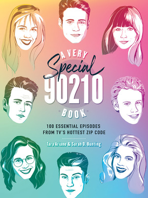 A Very Special 90210 Book: 93 Absolutely Essential Episodes from TV's Most Notorious Zip Code by Sarah Bunting, Tara Ariano, Julie Kane