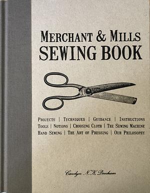 Merchant & Mills Sewing Book by Carolyn N.K. Denham, Roderick Field