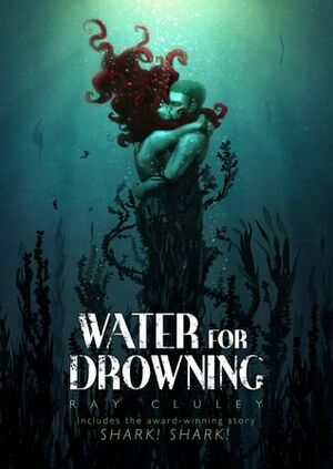 Water for Drowning by Ray Cluley
