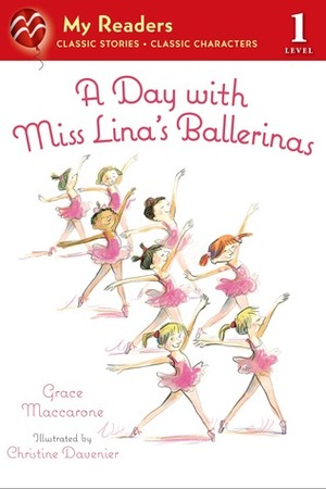 A Day with Miss Lina's Ballerinas by Christine Davenier, Grace Maccarone