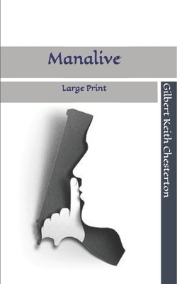 Manalive: Large Print by G.K. Chesterton